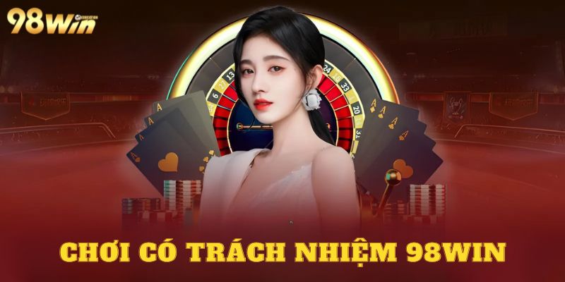 Chính sách chơi có trách nhiệm tại 98WIN